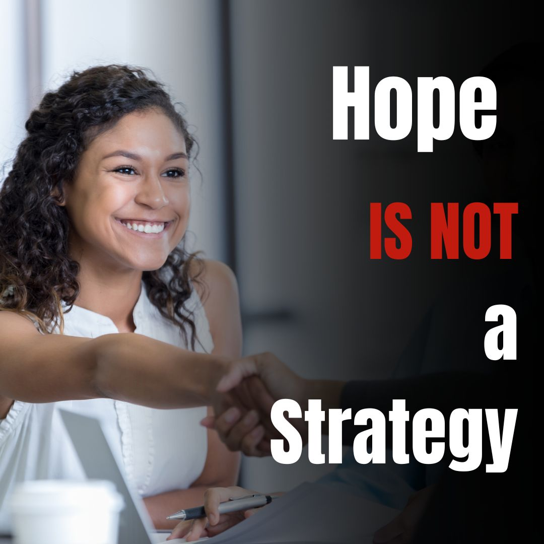 Hope is not a strategy